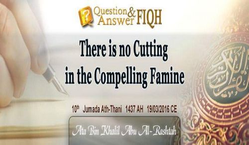 Ameer&#039;s Q &amp; A: There is no Cutting in the Compelling Famine