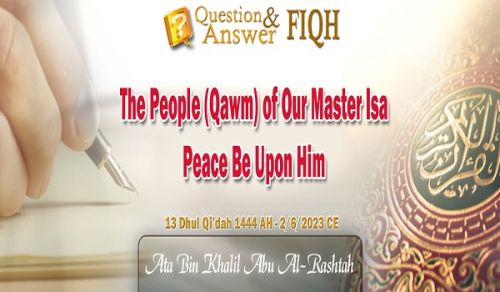 Ameer&#039;s Answer to Question: The People (Qawm) of Our Master Isa, Peace Be Upon Him
