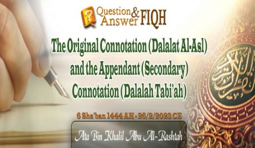 Answer to Question: The Original Connotation (Dalalat Al-Asl) and the Appendant (Secondary) Connotation (Dalalah Tabi’ah)
