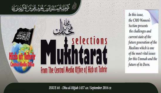 Mukhtarat from The Central Media Office of Hizb ut Tahrir  Issue No. 44 Dhu al-Hijjah 1437 AH