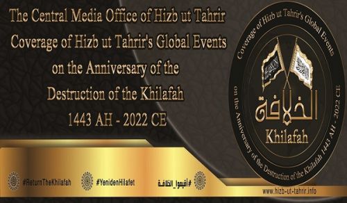 Central Media Office: Global Events of Hizb ut Tahrir for the Destruction of the Khilafah 1443 AH – 2022 CE